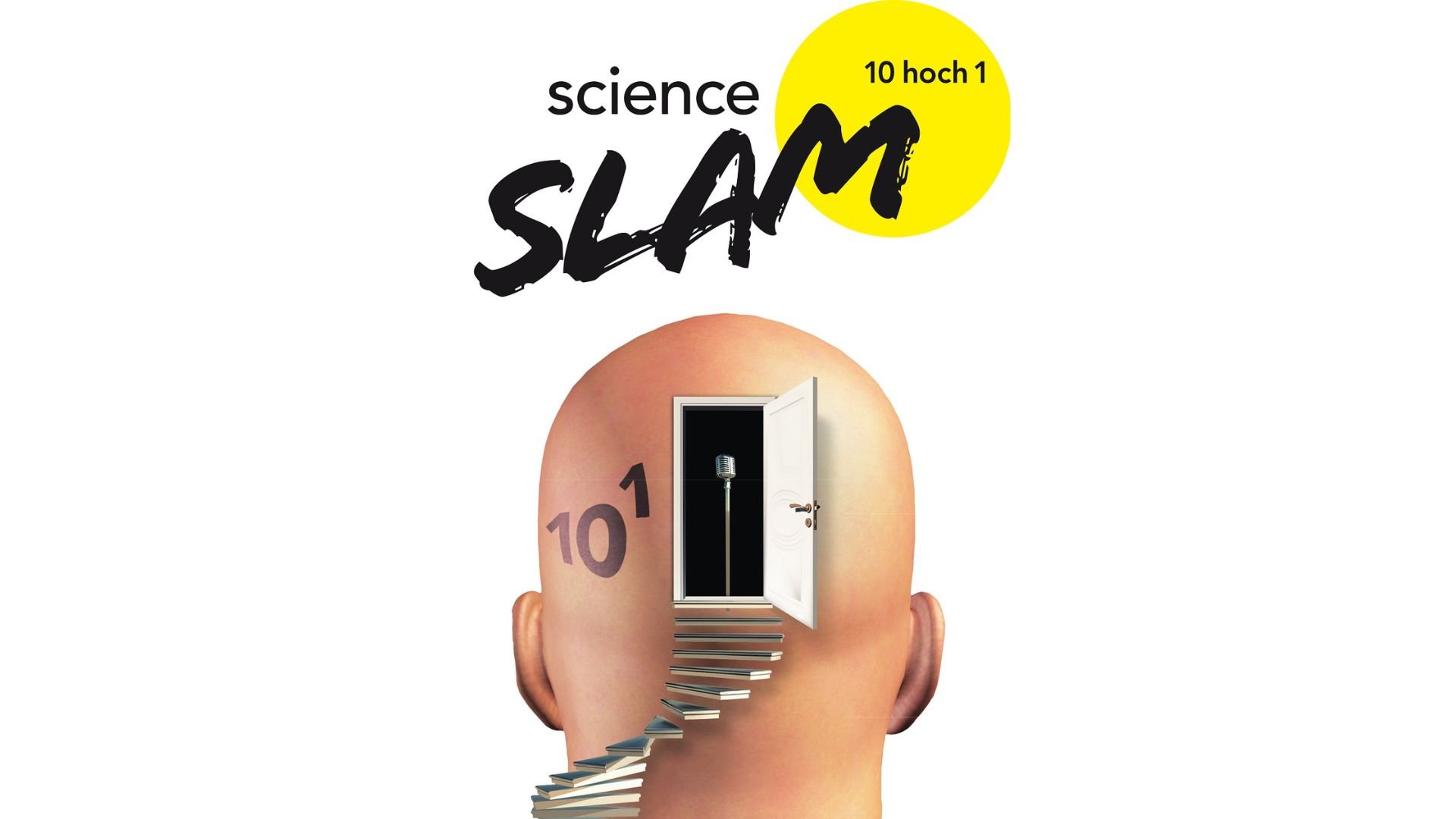 Grafik mit Schriftzug science slam und Hinweis 10 hoch 1,  darunter ein Hinterkopf mit Treppe, die zu einer offenen Tür mit Mikrofon führt