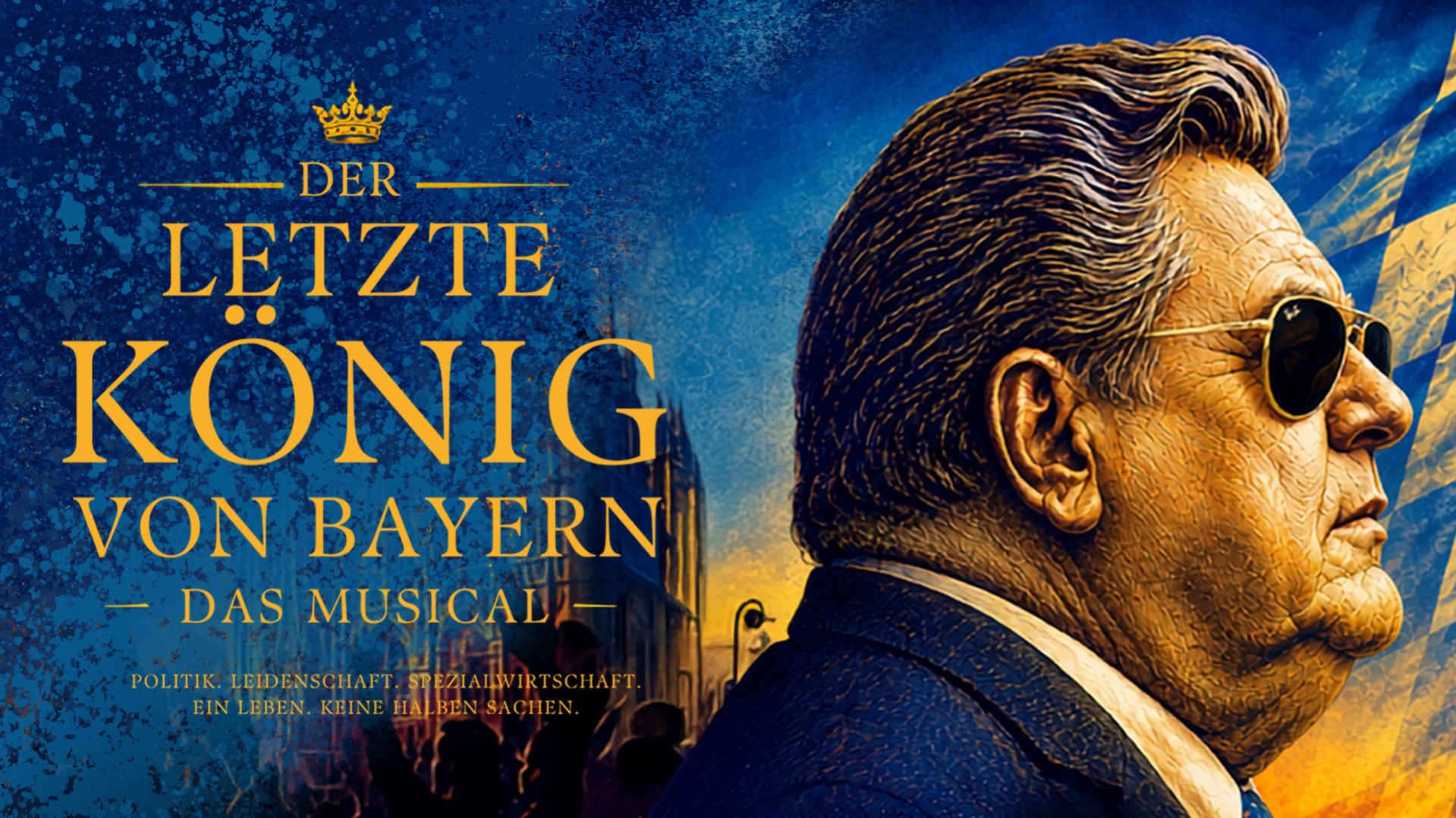 Plakat Der letzte König von Bayern – Das Musical mit stilisiertem Seitenporträt einer Person in Anzug und Sonnenbrille vor blau goldenem Hintergrund, daneben großer Titel des Musicals sowie die Silhouette einer historischen Stadtansicht.