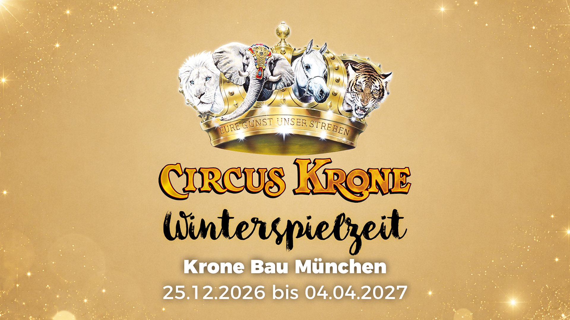 Plakat Circus Krone Winterspielzeit mit goldener Krone, aus der die Köpfe von Löwe, Elefant, weißem Pferd und Tiger ragen, vor goldenem Hintergrund mit Sterneneffekten sowie den Schriftzügen Circus Krone Winterspielzeit und Krone Bau München