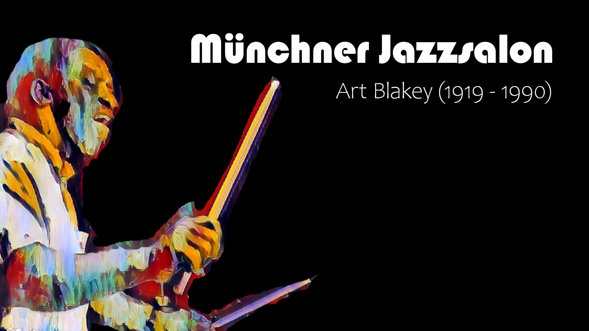 Grafisches Porträt eines Schlagzeugers in bunten Pinselstrichen vor schwarzem Hintergrund, daneben die Schriftzüge Münchner Jazzsalon und Art Blakey (1919-1990)