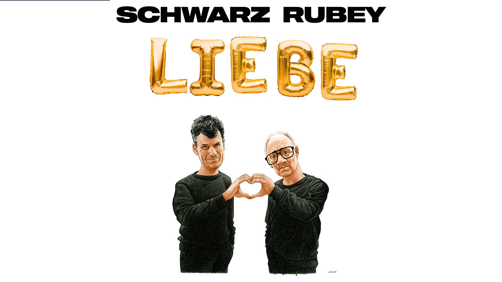 Plakat Schwarz Rubey Liebe mit zwei gezeichneten Personen in schwarzen Pullovern, die mit den Händen ein Herz formen, vor hellem Hintergrund und großem Schriftzug Liebe aus goldenen Ballonbuchstaben.