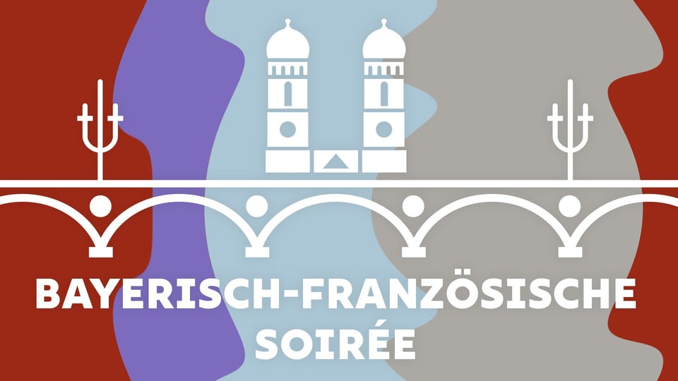 Grafik in Rot, Blau, Lila und Beige mit stilisierter Brücke und Zwillingstürmen und weißem Schriftzug Bayerisch‑Französische Soirée
