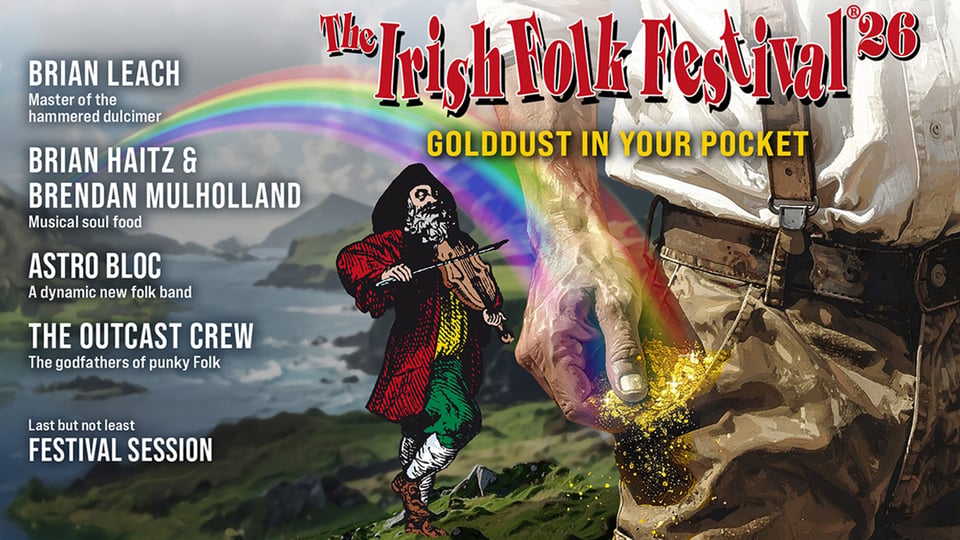 Plakat The Irish Folk Festival 2026 Golddust in Your Pocket mit Küstenlandschaft und Regenbogen im Hintergrund, einer gezeichneten Geigenspielerfigur auf einem Hügel sowie einer Hand, aus der goldener Staub rieselt, daneben Angaben zu den auftretenden Künstlern und Ensembles
