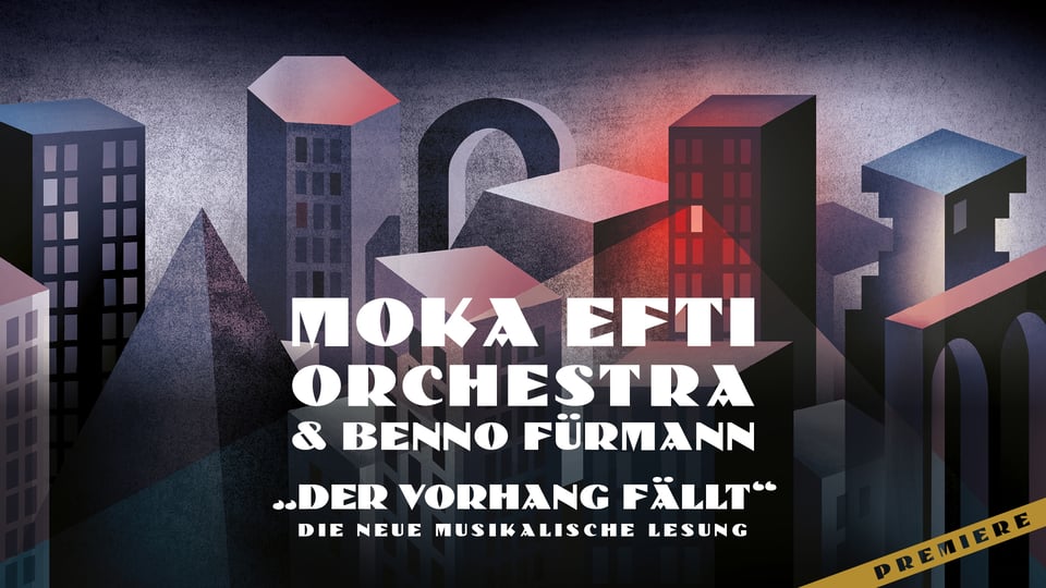 Plakat Moka Efti Orchestra und Benno Fürmann Der Vorhang fällt mit stilisierter Stadtlandschaft aus geometrischen Gebäuden bei Nacht und großem Schriftzug zur musikalischen Lesung sowie Hinweis auf Premiere