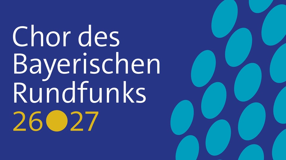 Saison 2026/27 des Chors des Bayerischen Rundfunks – grafisches Key Visual mit blauem Hintergrund, weißem Schriftzug und modernen türkisfarbenen Designelementen.