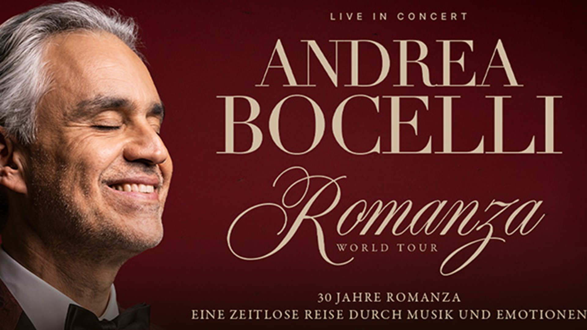 Plakat Andrea Bocelli Romanza World Tour mit seitlichem Porträt von Andrea Bocelli vor dunkelrotem Hintergrund sowie den Schriftzügen Andrea Bocelli, Romanza World Tour und 30 Jahre Romanza