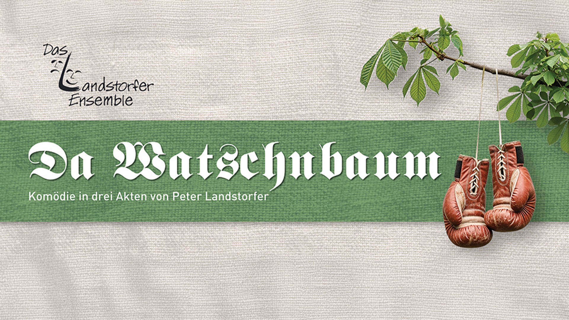 Plakat Da Watschnbaum des Landstorfer Ensembles mit großem Titel auf grünem Balken, darunter der Untertitel Komödie in drei Akten von Peter Landstorfer, sowie einem Paar roter Boxhandschuhe, das an einem Ast mit grünen Blättern hängt