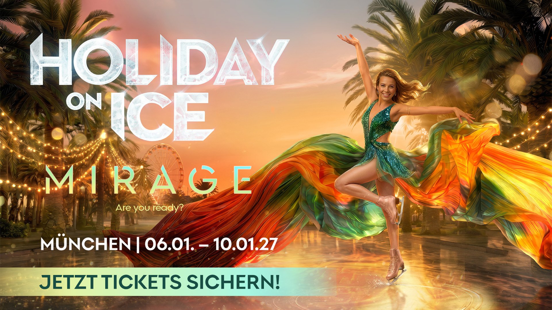 Plakat Holiday on Ice - Mirage mit Eiskunstläuferin in grün schimmerndem Kostüm auf Eisfläche, deren mehrfarbiger Stoffschweif sich weit über das Bild erstreckt, vor Palmenkulisse bei Sonnenuntergang mit Lichterketten und großem Schriftzug zur Show in München im Januar 2027