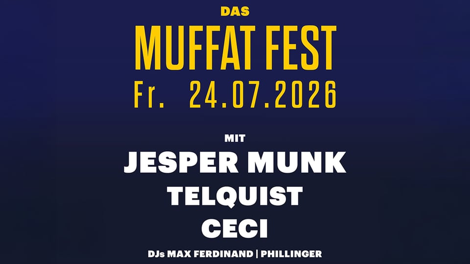 Plakat auf dunkelblauem Hintergrund mit gelber und weißer Schrift: DAS MUFFAT FEST mit Datum Fr. 24.07.2026 sowie Line-up Jesper Munk, Telquist, Ceci und DJs Max Ferdinand | Phillinger