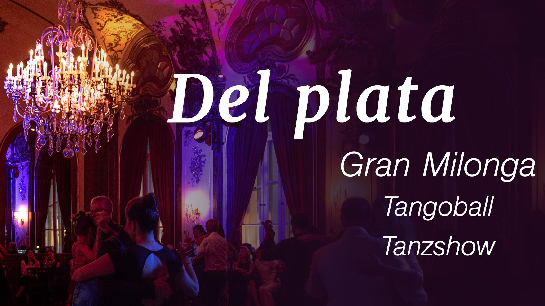 Plakat Del Plata – Gran Milonga mit tanzenden Paaren in einem festlich beleuchteten Ballsaal mit Kronleuchtern und roten Vorhängen, dazu die Schriftzüge Del Plata, Gran Milonga, Tangoball und Tanzshow