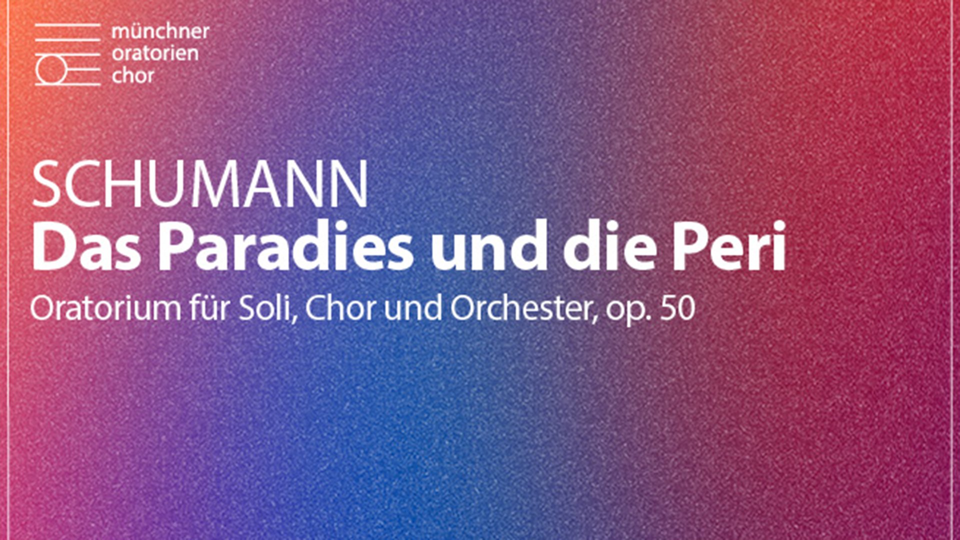 Foto für die Veranstaltung Schumann: Das Paradies und die Peri, mit einem Farbverlauf, einer Textur und weißer Typografie.