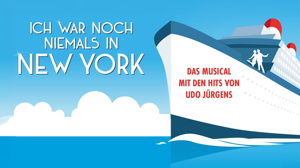 Plakatmotiv des Musicals Ich war noch niemals in New York mit den Hits von Udo Jürgens. Zu sehen ist ein großes Kreuzfahrtschiff auf blauem Hintergrund sowie die Aufschriften Ich war noch niemals in New York und Das Musical mit den Hits von Udo Jürgens.