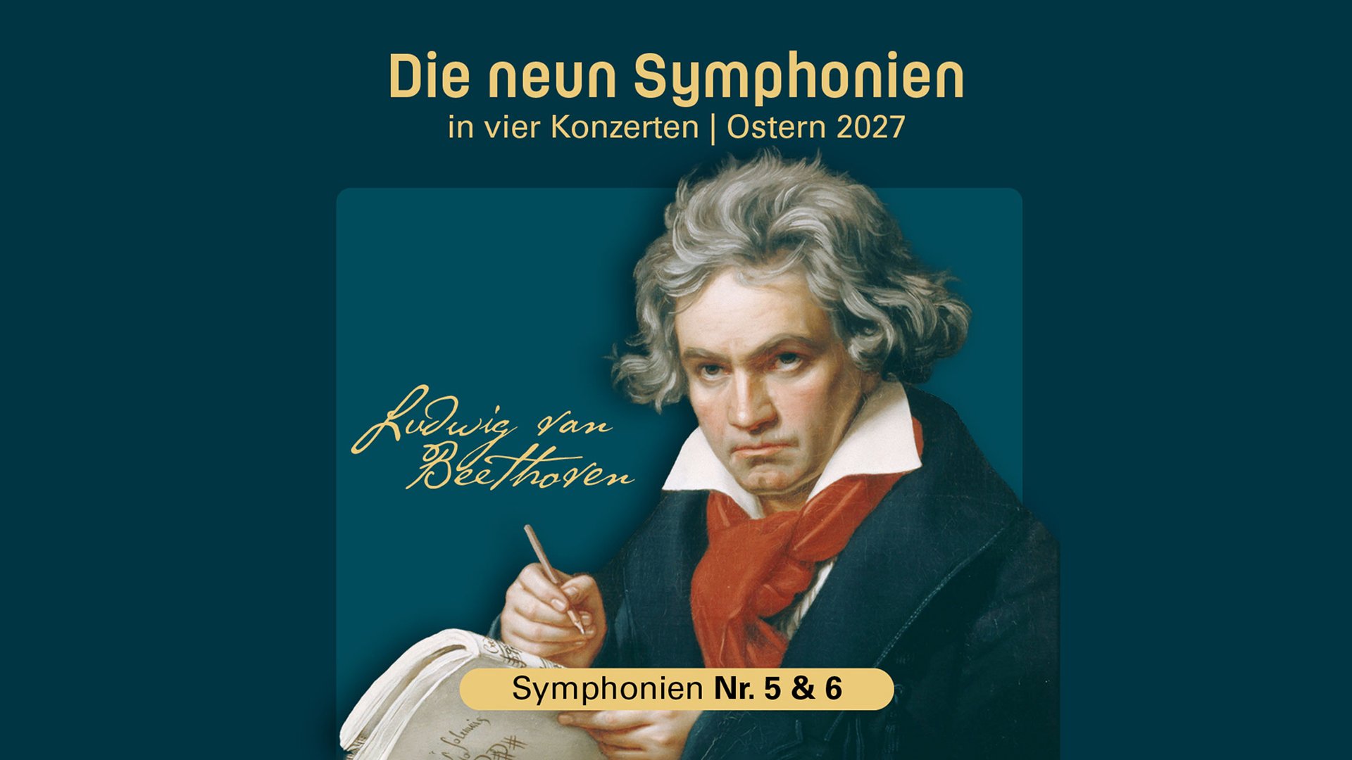 Plakat Die neun Symphonien mit historischem Beethoven‑Porträt, der mit Feder ein Notenblatt beschreibt, Hinweis Symphonien Nr. 5 & 6
