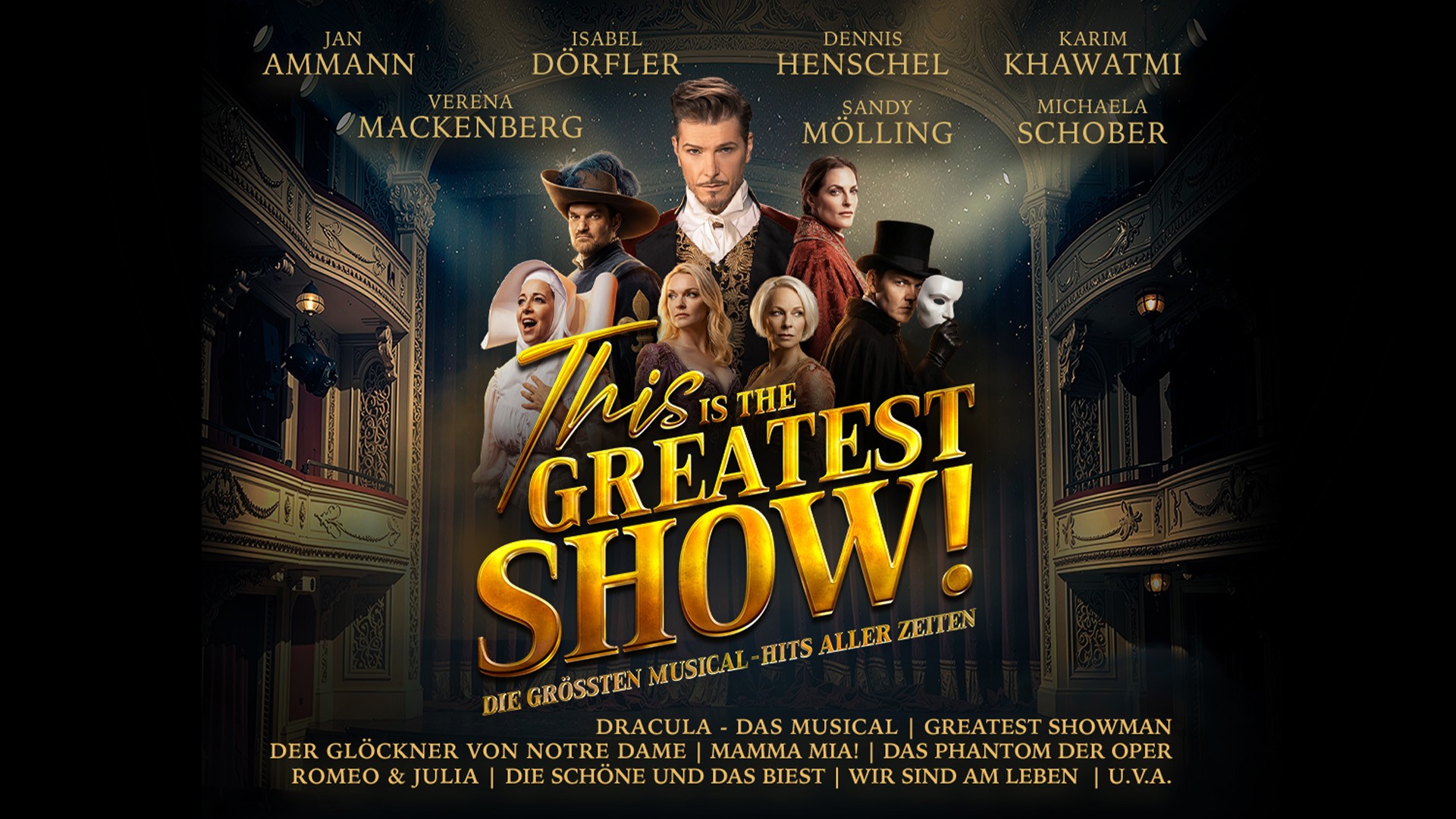 Plakat This Is The Greatest Show mit mehreren Darstellenden in Kostümen aus bekannten Musicals vor einem prunkvollen Theaterinterieur, dazu großer goldener Schriftzug This Is The Greatest Show und Hinweise auf Musicalhits wie Das Phantom der Oper, Mamma Mia!, Romeo & Julia, Dracula und Die Schöne und das Biest.