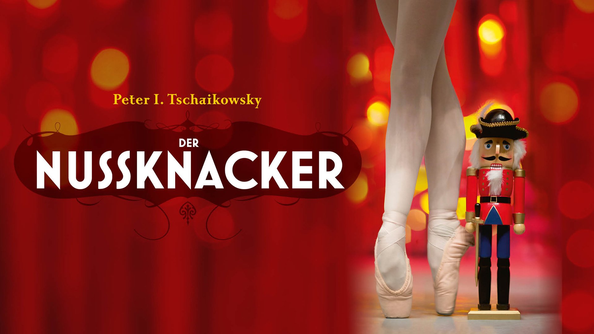Plakat zu Der Nussknacker von Peter I. Tschaikowsky: Ballettspitzen neben Nussknackerfigur vor rotem Hintergrund mit Titeltext.