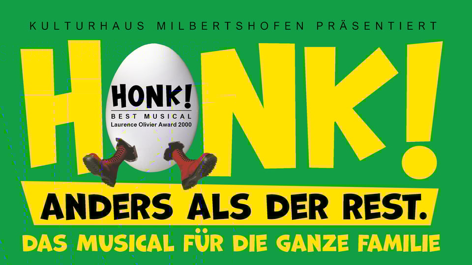Grünes Plakat für das Musical Honk! Anders als der Rest mit großem gelbem Schriftzug, Ei‑Motiv mit Schuhen und dem Zusatz Das Musical für die ganze Familie