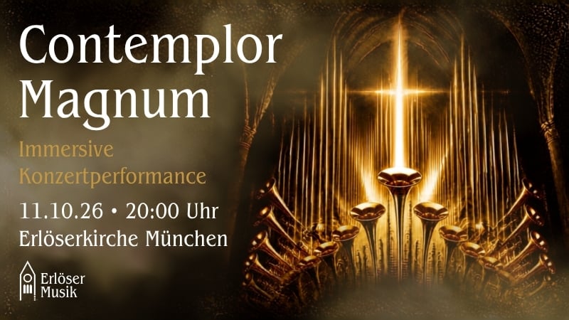 ''Contemplor Magnum'' - 125 Jahre Erlöserkirche München
