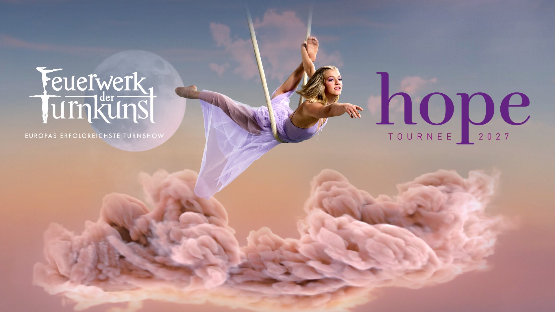 Luftartistin im lilafarbenen Kleid schwebt an einem Seil über rosafarbenen Wolken vor pastellfarbenem Himmel. Links das Logo ‚Feuerwerk der Turnkunst‘ mit dem Zusatz ‚Europas erfolgreichste Turnshow‘, rechts der Titel ‚hope – Tournee 2027‘