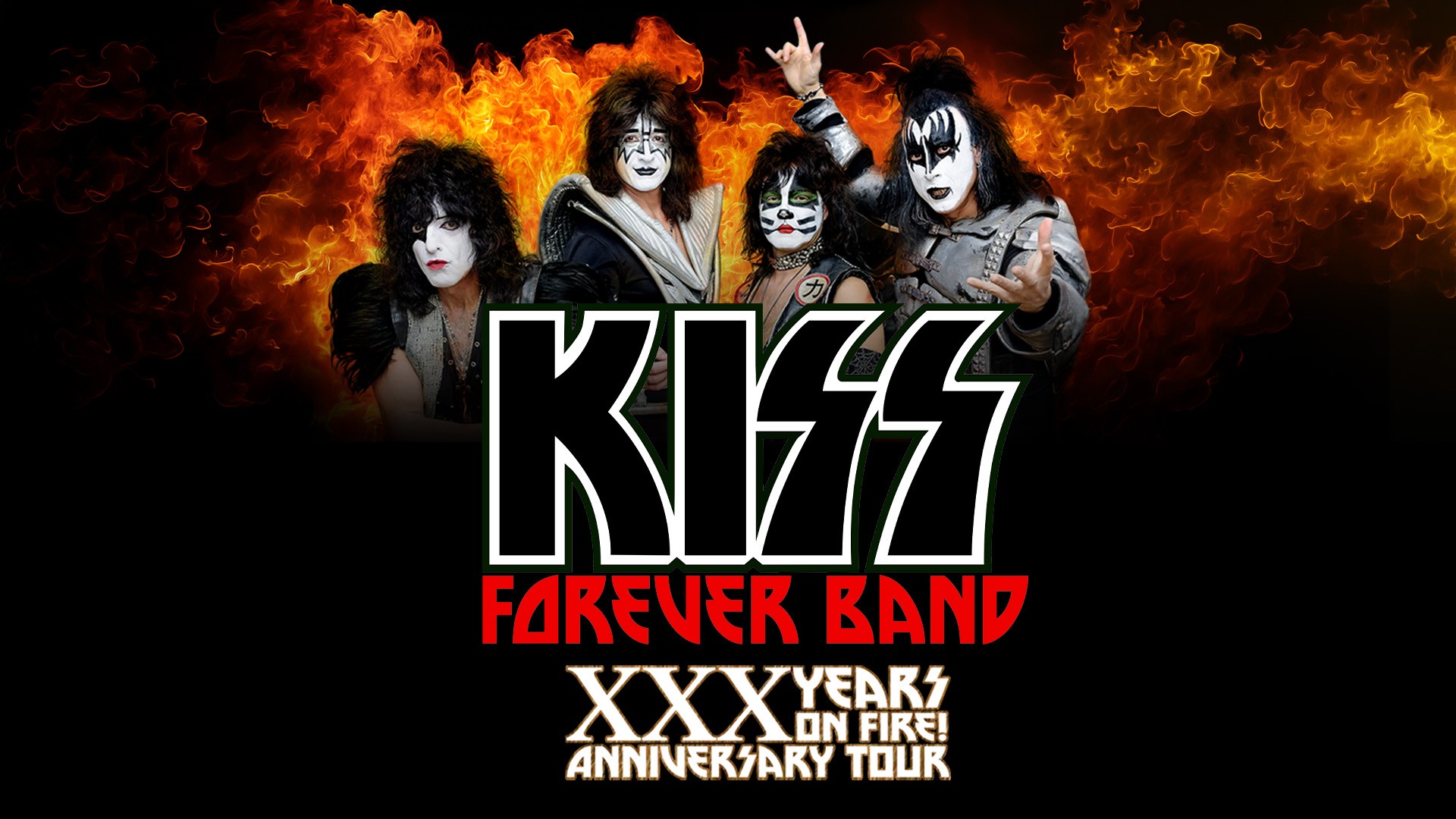Plakat Kiss Forever Band XXX Years on Fire Anniversary Tour mit vier Personen in typischen KISS-Kostümen und schwarz weißer Gesichtsbemalung vor Flammenhintergrund sowie großem Schriftzug Kiss Forever Band.