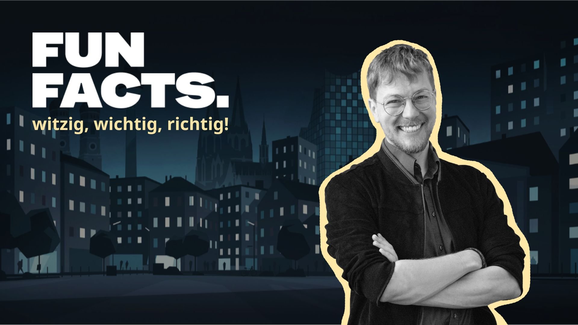 Grafik mit dunkler Stadtsilhouette und großem Schriftzug Fun Facts – witzig, wichtig, richtig! - rechts ein Foto einer Person  