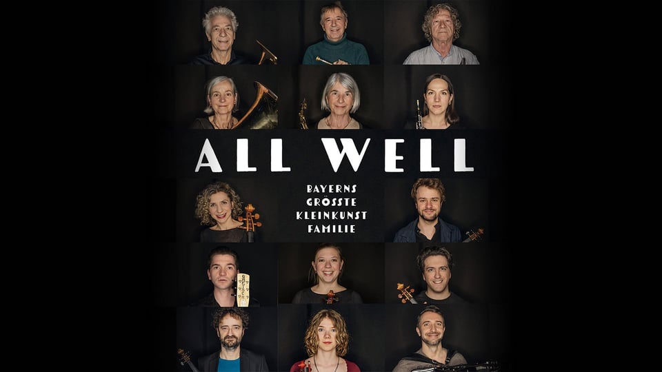 Plakatmotiv All Well – Bayerns größte Kleinkunstfamilie: Raster mit mehreren Porträts von Ensemblemitgliedern vor dunklem Hintergrund, teilweise mit Musikinstrumenten, zentraler Schriftzug ALL WELL