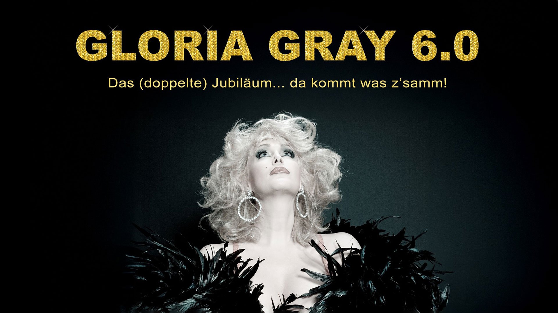 Gloria Gray 6.0: Das (doppelte) JUBILÄUM - da kommt was z`samm!